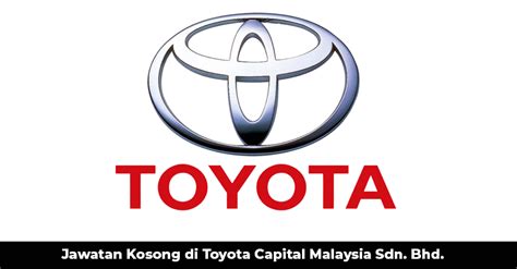 Jawatan Kosong Di Toyota Capital Malaysia Sdn Bhd Jobcari