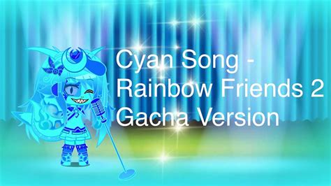 Cyan Song Paralyzed Rainbow Friends Gcmv By Rockit Music