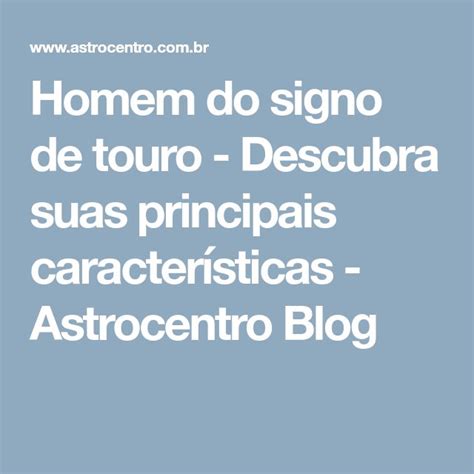 Homem do signo de touro Descubra suas principais características