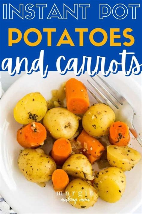 Easy Instant Pot Potatoes and Carrots - Margin Making Mom®