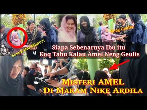 Misteri Amel Di Makam Nike Ardila Koq Tahu Kalau Amel Itu Neng Geulis