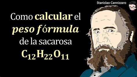 Como 𝐜𝐚𝐥𝐜𝐮𝐥𝐚𝐫 el 𝒑𝒆𝒔𝒐 𝒇ó𝒓𝒎𝒖𝒍𝒂 de la sacarosa 𝑪𝟏𝟐𝑯𝟐𝟐𝑶𝟏𝟏 YouTube