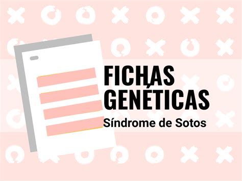 Fichas Genéticas Síndrome De Sotos Genotipia Blog