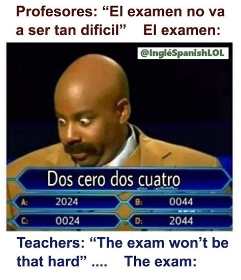 Cuando El Profe Dice El Examen No Va A Ser Tan Dificil Memes