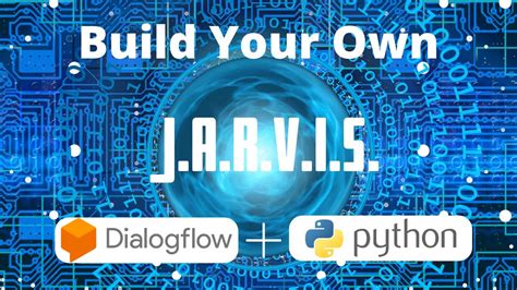 Creating A Jarvis Like Ai Assistant With Dialogflow And Python