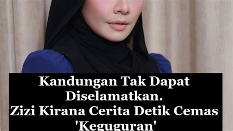 Kandungan Tak Dapat Diselamatkan Zizi Kirana Cerita Detik Cemas