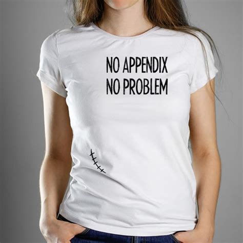 Pretty No Appendix No Problem Appendix Removal Surgery Appendectomy Shirt Hoodie Sweater