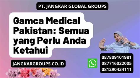 Gamca Medical Pakistan Semua Yang Perlu Anda Ketahui Jangkar Global