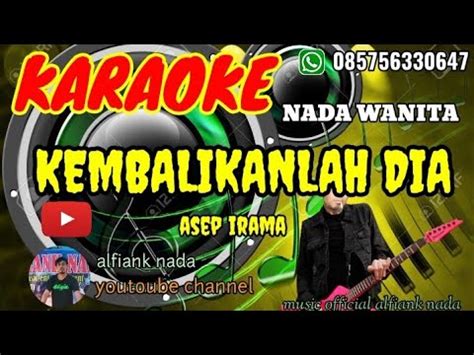 Kembalikanlah Dia Asep Irama Karaoke Nada Wanita Youtube