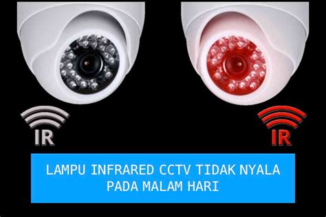 Penyebab Lampu Infrared Kamera Cctv Tidak Menyala Dan Cara