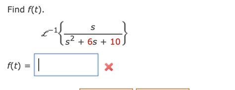 Solved Find f(t) L−1{s2+6s+10s}f(t)= | Chegg.com 
