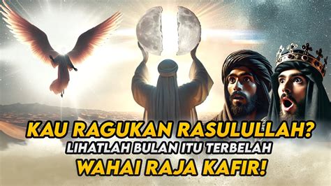 Kisah Nabi Muhammad Membelah Bulan Dengan Tangannya Raja Kafir Masuk