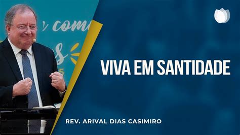 SEJA SANTO Rev Arival Dias Casimiro IPP YouTube