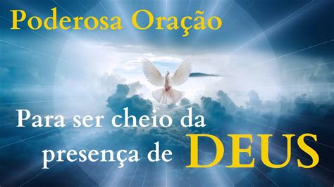 Poderosa Oração para ser cheio da presença de DEUS Buscai ao Senhor