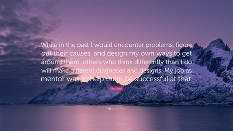 Ray Dalio Quote While In The Past I Would Encounter Problems Figure