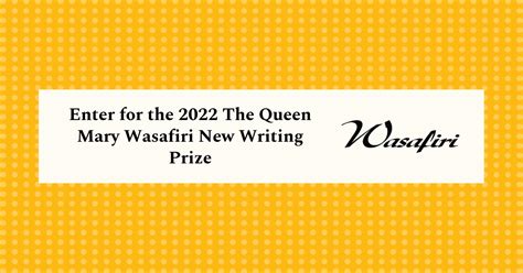 African Writers Can Enter For The 2022 Queen Mary Wasafiri New Writing