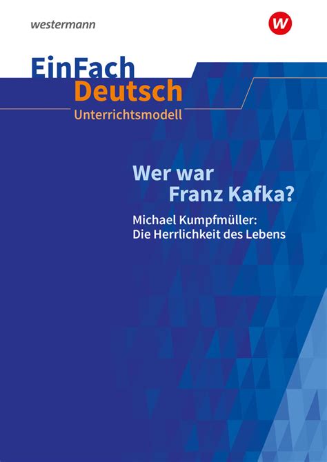 EinFach Deutsch Unterrichtsmodelle Wer War Franz Kafka Michael