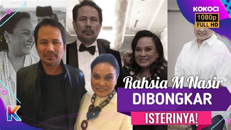 Rahsia Yang Tak Pernah Diceritakan Pengakuan Isteri M Nasir Apa Yang M