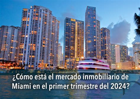 El Mercado Inmobiliario De Miami En El Primer Trimestre Del