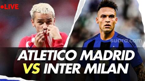 LIVE ATLETICO MADRID VS INTER BABAK 16 BESAR LIGA CHAMPIONS UEFA