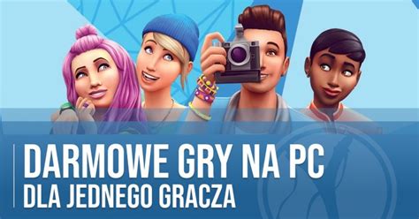 Najlepsze darmowe gry singleplayer na PC Gry za darmo po które warto