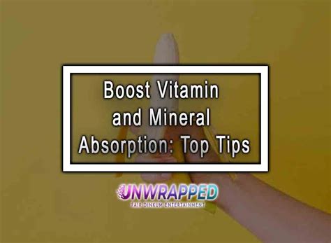 Boost Vitamin and Mineral Absorption: Top Tips