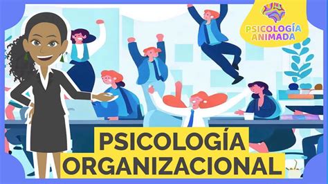 Qu Es La Psicolog A Organizacional Resumen Animado Youtube