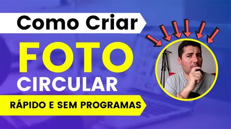 Como Fazer Uma Foto Redonda Passo A Passo Como Fazer Uma Foto