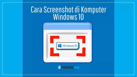 9 Cara Screenshot Di Komputer Windows 10 Pondokgue