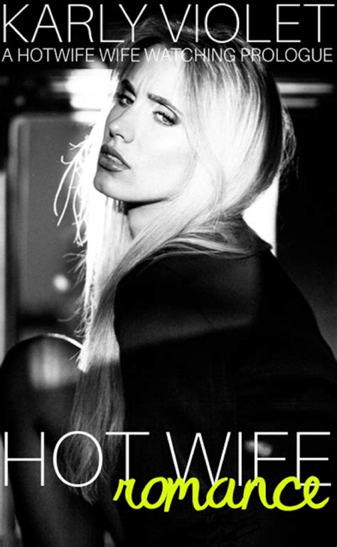 Hot Wife Romance By Karly Violet Goodreads