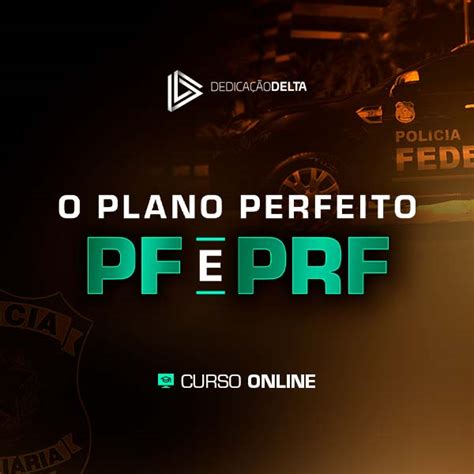 O PLANO PERFEITO PF E PRF Turma 02 GHEROS CURSOS PARA CONCURSOS