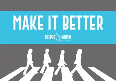 Make It Better – Deeper KidMin