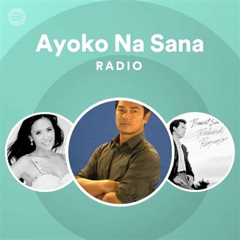 Ayoko Na Sana Radio Playlist By Spotify Spotify