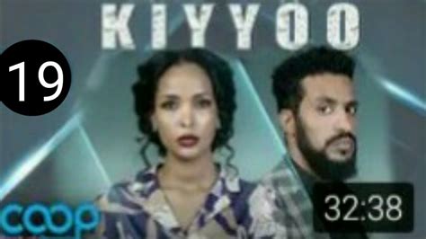 Diraamaa Kiyyoo New Afaan Oromo Drama Kutaa 19ffaa Kan Isa Fakkatu Ilaalla Youtube