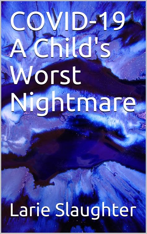 COVID-19 A Child's Worst Nightmare by Larie Slaughter | Goodreads