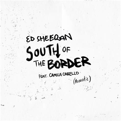 ‎south Of The Border Feat Camila Cabello Acoustic Single Album