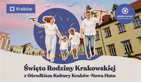 Święto Rodziny Krakowskiej 2023 Serwis Ośrodka Kultury Kraków Nowa Huta