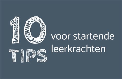 Tien Tips Voor Startende Leerkrachten LeerKRACHTcoach