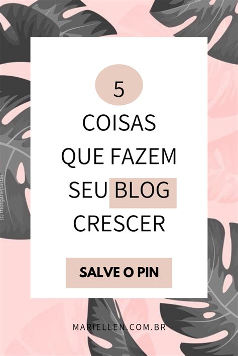 Coisas Que Fazem Seu Blog Crescer Dicas De Blog Ganhar Dinheiro