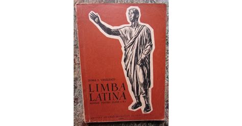LIMBA LATINA MANUAL PENTRU CLASA A X A De TOMA I VASILESCU 1959 Arhiva Okazii Ro