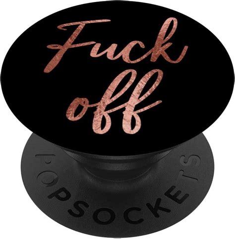 Amazon Fuck Off Cute Funny Sarcastic Quotes Women Swear Word Popsockets Adhesive Popgrip