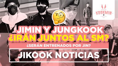 Jikook Jimin Y Jungkook Ir N Juntos Al Sm Estar N Con Jin