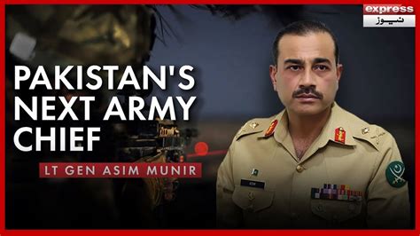 Live Gen Asim Munir Appointed As New Army Chief Of Pakistan Express