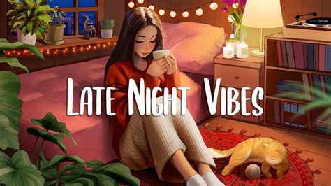 Late Night Vibes Late Night Chill Vibes Playlist English Songs