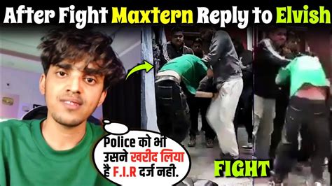 Maxtern Reply To Elvish Yadav After F Ght Elvish Maxtern Controversy