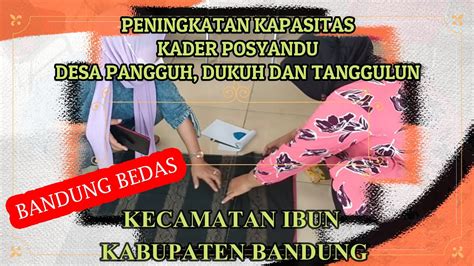 PENINGKATAN KADER POSYANDU DESA DUKUH PANGGUH DAN TANGGULUN KECAMATAN