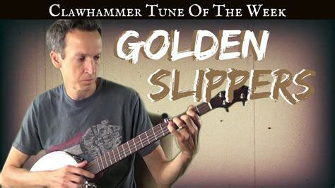 Clawhammer Banjo Tune And Tab Of The Week Golden Slippers YouTube