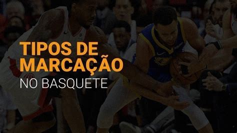 Tipos De Marca O No Basquete Conhe A Os Sistemas Defensivos