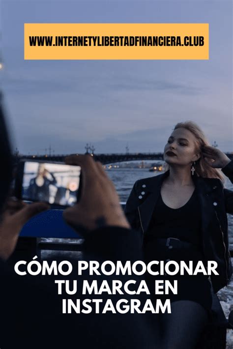 Cómo Promocionar tu Marca en Instagram 6 Consejos a seguir