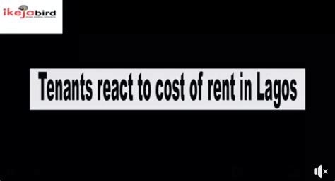 Tenants React To Cost Of Rent In Lagos Ikeja Bird